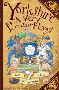 YORKSHIRE A VERY PECULIAR HISTORY (BOOK HOUSE) (HB)