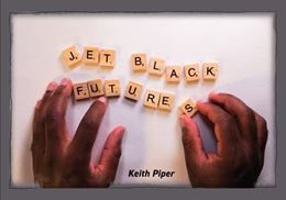 KEITH PIPER: JET BLACK FUTURES (NEW ART GALLERY WALSALL) (PB