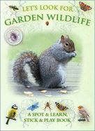 LETS LOOK FOR GARDEN WILDLIFE