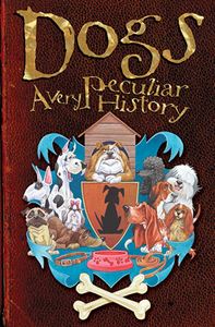 DOGS A VERY PECULIAR HISTORY (HB)