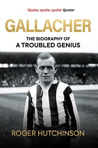 GALLACHER: BIOGRAPHY OF A TROUBLED GENIUS