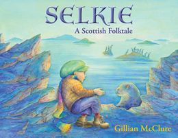 SELKIE: A SCOTTISH FOLKTALE (TROIKA BOOKS) (PB)