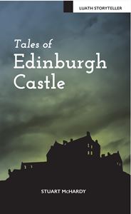 TALES OF EDINBURGH CASTLE (LUATH STORYTELLER)