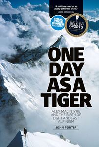 ONE DAY AS A TIGER: ALEX MACINTYRE/ FAST ALPINISM (PB)