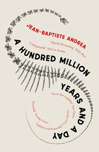 HUNDRED MILLION YEARS AND A DAY (GALLIC BOOKS) (PB)