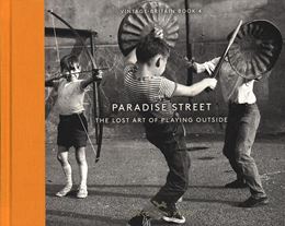 PARADISE STREET: PLAYING OUTSIDE (VINTAGE BRITAIN 4) (HB)