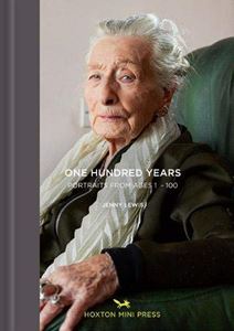 ONE HUNDRED YEARS: PORTRAITS FROM AGES 1 TO 100