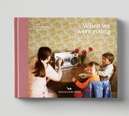 WHEN WE WERE YOUNG: MEMORIES OF GROWING UP BRITAIN (HOXTON)