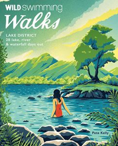 WILD SWIMMING WALKS: LAKE DISTRICT (PB)