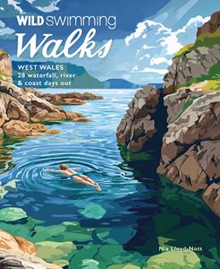 WILD SWIMMING WALKS: WEST WALES (PB)