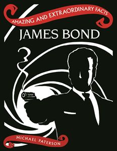 AMAZING AND EXTRAORDINARY FACTS JAMES BOND