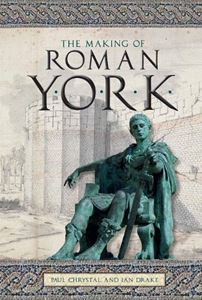 MAKING OF ROMAN YORK (PALATINE BOOKS) (PB)