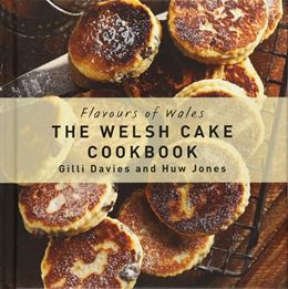 FLAVOURS OF WALES: WELSH CAKE COOKBOOK (HB)