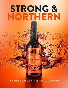 STRONG AND NORTHERN: HENDERSONS RELISH COOK BOOK (HB)