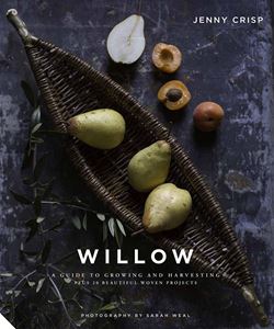 WILLOW: A GUIDE TO GROWING AND HARVESTING