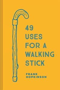 49 USES FOR A WALKING STICK