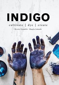 HANDBOOK OF INDIGO: CULTIVATE DYE CREATE (HB)