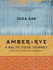 AMBER AND RYE: A BALTIC FOOD JOURNEY (HB)