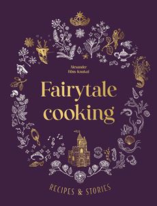 FAIRYTALE COOKING: RECIPES AND STORIES