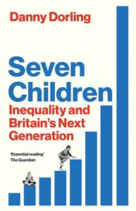 SEVEN CHILDREN: INEQUALITY AND BRITAINS NEXT GENERATION (PB)