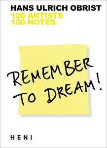 REMEMBER TO DREAM: 100 ARTISTS 100 NOTES (HENI) (PB)