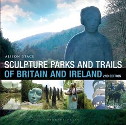 SCULPTURE PARKS AND TRAILS OF BRITAIN AND IRELAND (2ND ED)