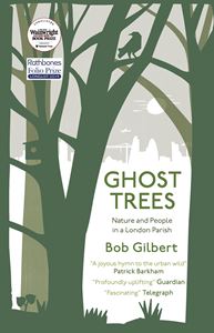 GHOST TREES: NATURE AND PEOPLE IN A LONDON PARISH (PB)