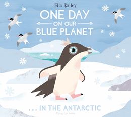 ONE DAY ON OUR BLUE PLANET: IN THE ANTARCTIC (PB)