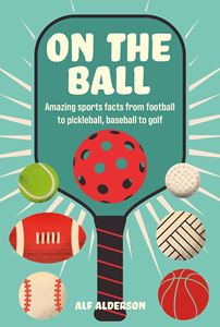 ON THE BALL: AMAZING SPORTS FACTS (HB)