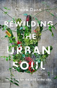 REWILDING THE URBAN SOUL