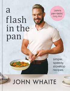 FLASH IN THE PAN: SIMPLE SPEEDY STOVETOP RECIPES (HB)