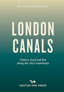 OPINIONATED GUIDE TO LONDON CANALS (PB)