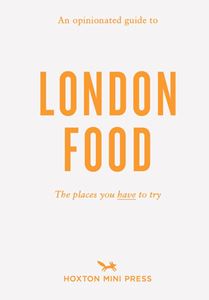 OPINIONATED GUIDE TO LONDON FOOD (PB)