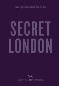 OPINIONATED GUIDE TO SECRET LONDON (PB)