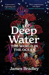 DEEP WATER: THE WORLD IN THE OCEAN (SCRIBE) (PB)