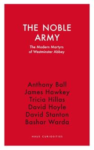 NOBLE ARMY: THE MODERN MARTYRS OF WESTMINSTER ABBEY (PB)