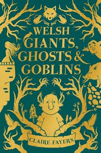 WELSH GIANTS GHOSTS AND GOBLINS (FIREFLY) (HB)