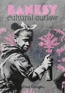BANKSY: CULTURAL OUTLAW (PB)