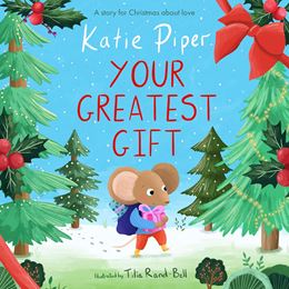YOUR GREATEST GIFT (TEENY MOUSE ADVENTURE 3) (HB)