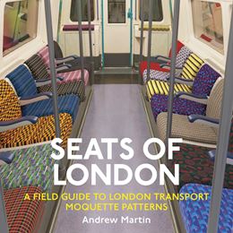 SEATS OF LONDON: A FIELD GUIDE/ LONDON TRANSPORT (SAFE HAVEN