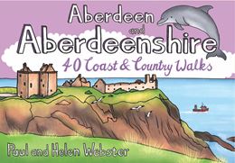 ABERDEEN AND ABERDEENSHIRE: 40 COAST AND COUNTRY WALKS (PB) 