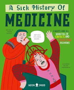 SICK HISTORY OF MEDICINE (NEON SQUID) (HB)