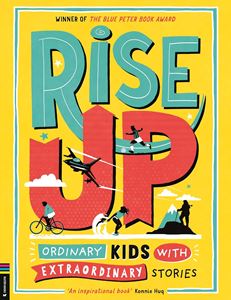 RISE UP: ORDINARY KIDS WITH EXTRAORDINARY STORIES (PB)