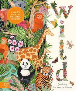 WILD: A CHILDS GUIDE TO THE ANIMAL KINGDOM (MAGIC CAT) (HB)