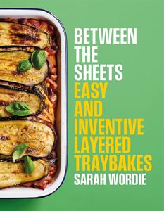 BETWEEN THE SHEETS: EASY/ LAYERED TRAYBAKES (HB)