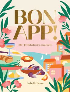 BON APP: 100 PLUS FRENCH CLASSICS MADE EASY (HB)