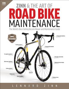 ZINN AND THE ART OF ROAD BIKE MAINTENANCE (5TH ED VELO PRESS