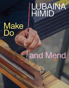 LUBAINA HIMID: MAKE DO AND MEND (DANCING FOXES) (PB)
