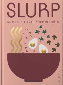 SLURP: RECIPES TO ELEVATE YOUR NOODLES (HB)