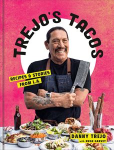 TREJOS TACOS: RECIPES AND STORIES FROM LA (CROWN PUBLISHING)